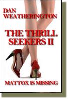Cover of The Thrill Seekers II Mattox Is Missing by Dan Weatherington