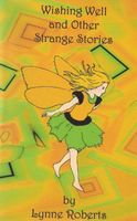 Cover of Wishing Well and Other Strange Stories by Lynne Roberts