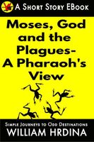 Cover of Moses, God and the Plagues: A Pharaoh's View by William Hrdina