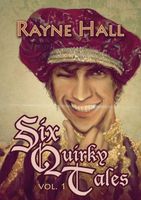 Cover of Six Quirky Tales Vol. 1 by Rayne Hall