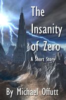 Cover of The Insanity of Zero by Michael Offutt