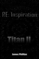 Cover of RE: Inspiration; Titan II by James Phillips