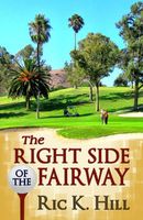 Cover of The Right Side of the Fairway by Ric K. Hill