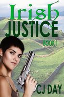 Cover of Irish Justice, Book One by C.J. Day