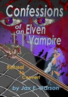 Cover of Confessions of an Elven Vampire by Jax E. Garson