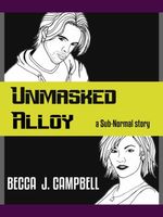 Cover of Unmasked Alloy by Becca J. Campbell