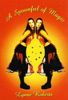 Cover of A Spoonful of Magic by Lynne Roberts