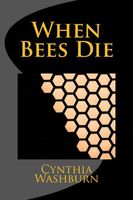 Cover of When Bees Die by Cynthia Washburn