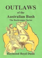 Cover of Outlaws of the Australian Bush by Raymond Boyd Dunn