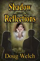 Cover of Shadow Reflections by Doug Welch