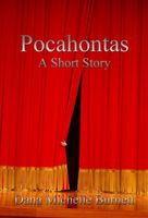 Cover of Pocahontas, A Short Story by Dana Michelle Burnett