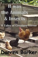Cover of It was the Animals & Insects by Darren Barker