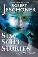 Six Scifi Stories Volume Four