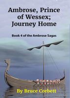 Cover of Ambrose, Prince of Wessex; Journey Home. by Bruce Corbett