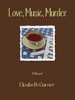 Cover of Love, Music, Murder by Elizabeth Garner