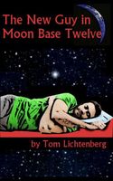 The New Guy In Moon Base Twelve