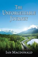 Cover of The Unforgettable Journey by Ian MacDonald