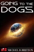 Cover of Going to the Dogs by Michael D. Britton