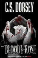 Cover of Bloody Rose by C.S. Dorsey
