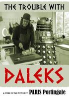 Cover of The Trouble with Daleks by Paris Portingale