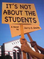 Cover of It's Not About The Students by Jerry Smith