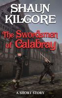 Cover of The Swordsmen Of Calabray by Shaun Kilgore