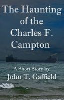 Cover of The Haunting of the Charles F. Campton by John Gaffield