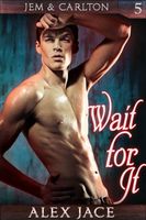 Cover of Wait for It by Alex Jace