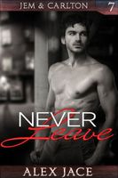 Cover of Never Leave by Alex Jace