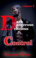 Cover of Dark Dangerous Delicious - Control by Cassandre Dayne