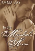 Cover of In the Marshal's Arms by Emma Jay