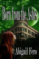 Cover of Born from the Ashes by Abigail Fero