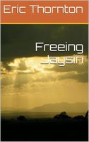 Cover of Freeing Jaysin by Eric Thornton