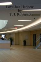 Cover of Love Just Happens by T.J. Robertson