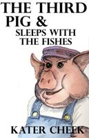 The Third Pig & Sleeps With the Fishes
