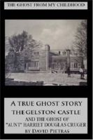 THE GHOST FROM MY CHILDHOOD A TRUE GHOST STORY ABOUT THE GELSTON CASTLE AND THE GHOST OF
