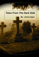 Cover of Tales From The Dark Side by James Apps
