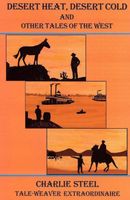 Cover of Desert Heat, Desert Cold and Other Tales of the West by Charlie Steel