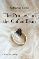 Cover of The Princess on the Coffee Bean by Katharina Bordet