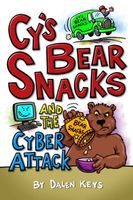 Cover of Cy's Bear Snacks and the Cyber Attack by Dalen Keys