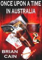 Cover of Once Upon A Time In Australia by Brian Cain