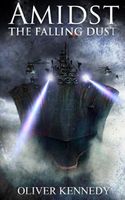 Cover of Amidst the falling dust by Oliver Kennedy