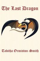 Cover of The Last Dragon by Tabitha Ormiston-Smith