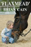 Cover of Flaxmead by Brian Cain