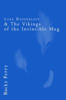 Cover of Luke Banderloft and the Vikings of the Invincible Mug by Rocky Perry