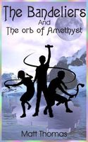 The Bandeliers and the Orb of Amethyst