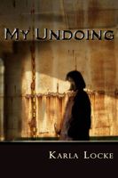 Cover of My Undoing Karla Locke by Karla Locke