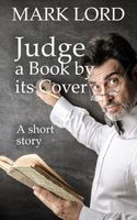 Cover of Judge a Book by its Cover by Mark Lord