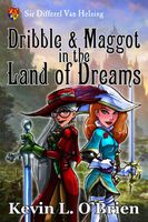 Cover of Dribble & Maggot in the Land of Dreams by Kevin L. O'Brien
