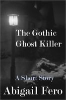 Cover of The Gothic Ghost Killer by Abigail Fero